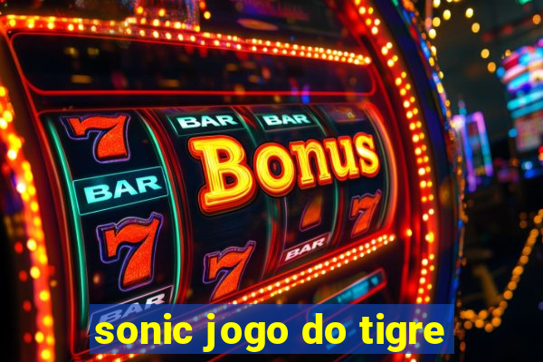 sonic jogo do tigre