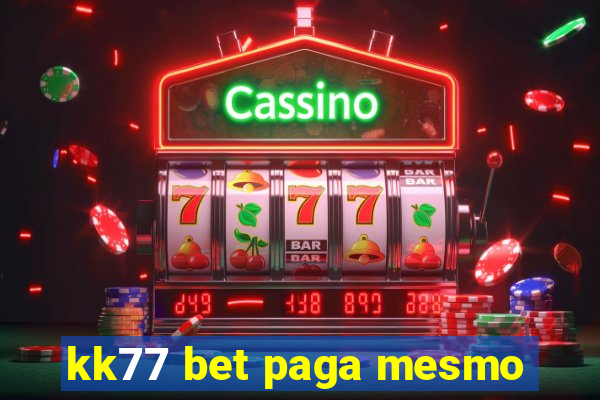 kk77 bet paga mesmo