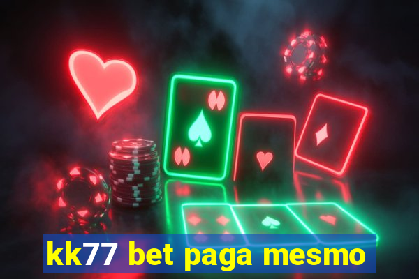 kk77 bet paga mesmo