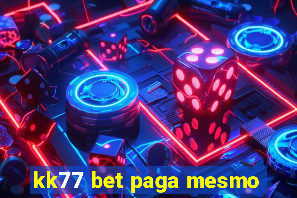 kk77 bet paga mesmo