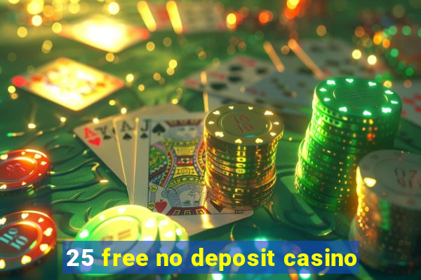 25 free no deposit casino