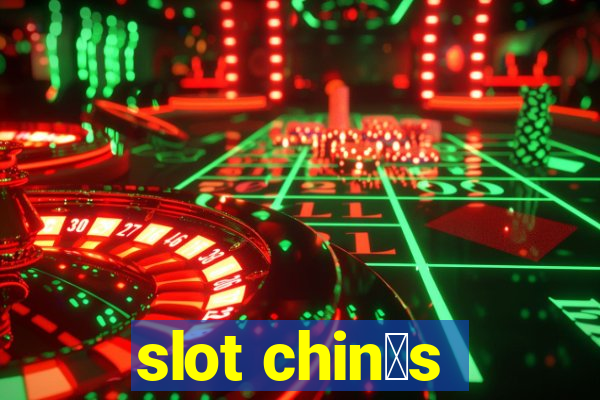 slot chin锚s