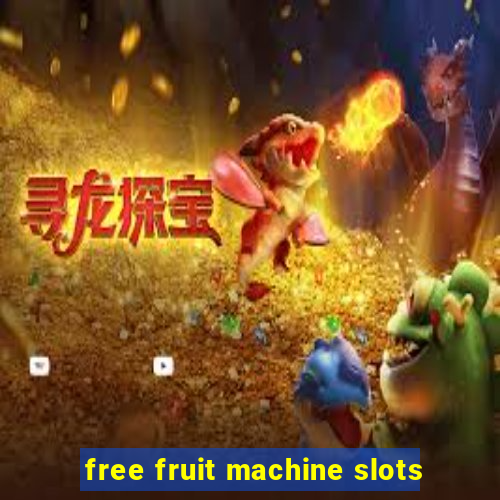 free fruit machine slots