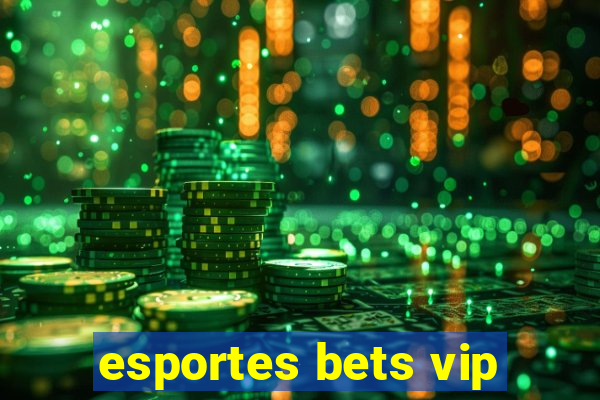 esportes bets vip