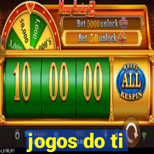 jogos do ti