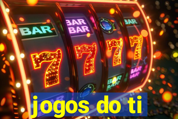 jogos do ti