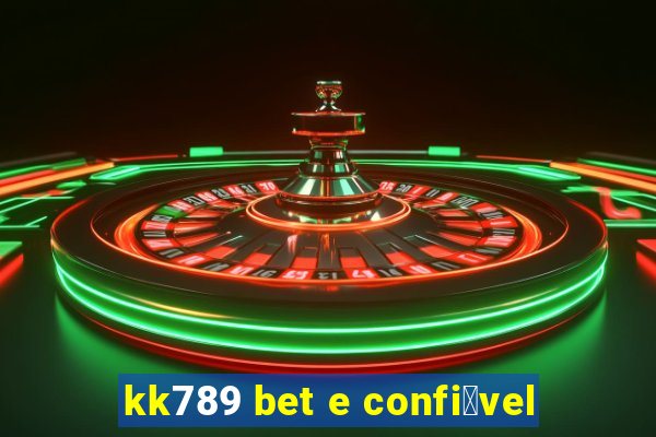 kk789 bet e confi谩vel