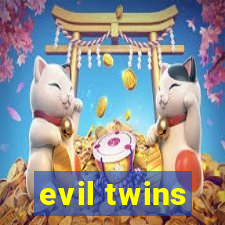 evil twins