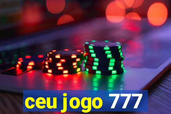 ceu jogo 777