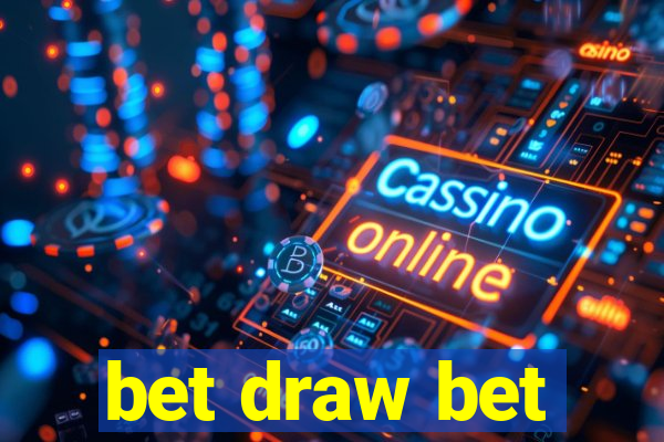 bet draw bet