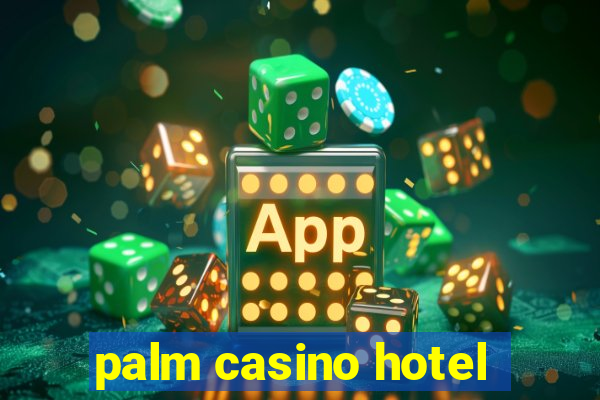 palm casino hotel