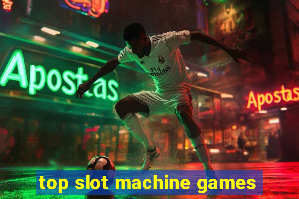 top slot machine games