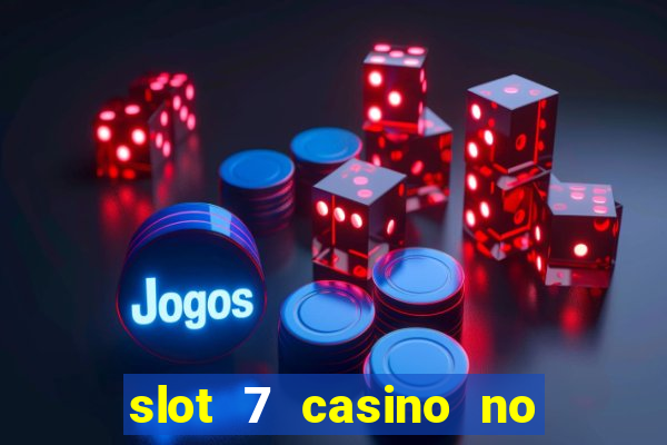 slot 7 casino no deposit bonus