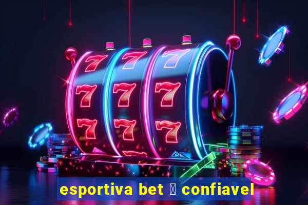 esportiva bet 茅 confiavel