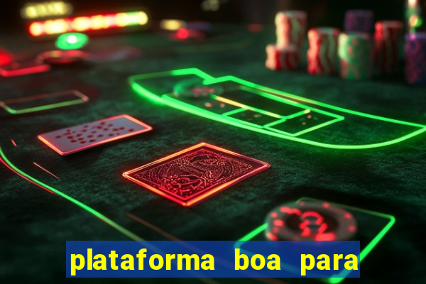 plataforma boa para jogar tigre