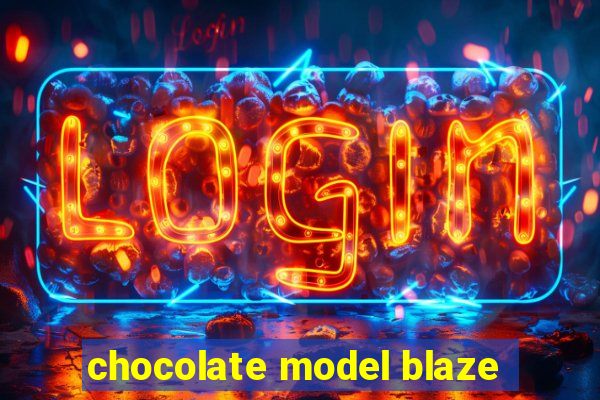 chocolate model blaze