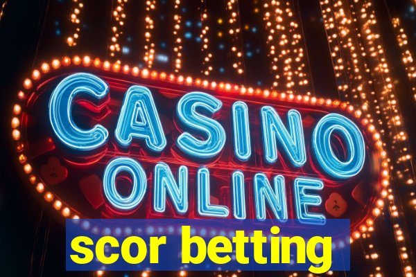 scor betting