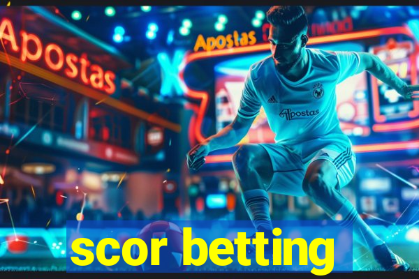 scor betting