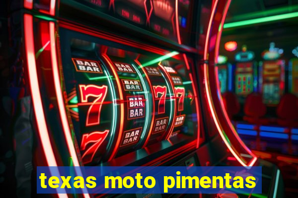 texas moto pimentas