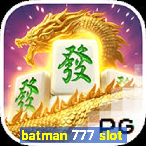 batman 777 slot