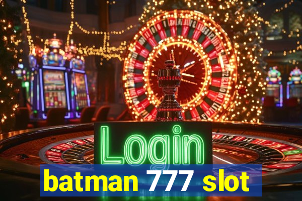 batman 777 slot