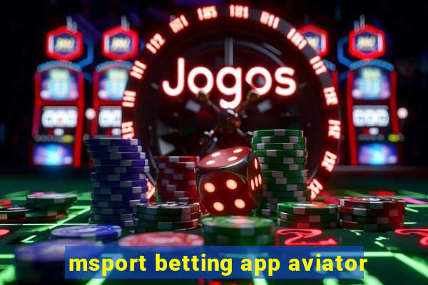 msport betting app aviator