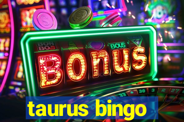 taurus bingo