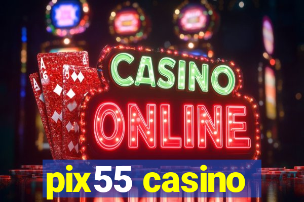 pix55 casino