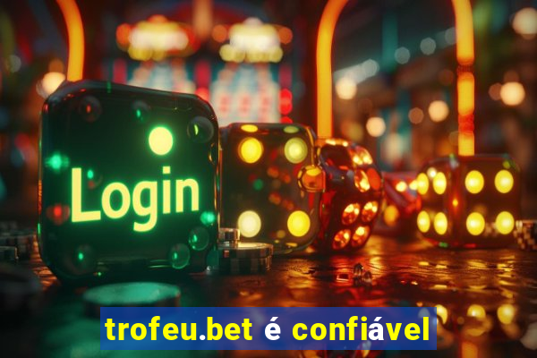 trofeu.bet é confiável