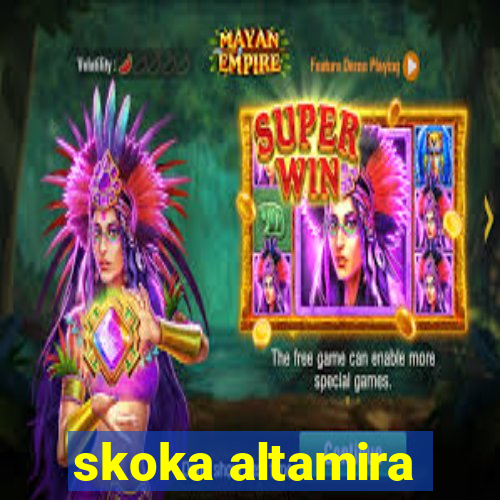 skoka altamira