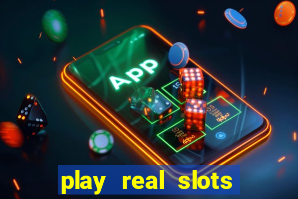 play real slots for real money