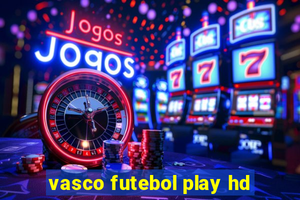 vasco futebol play hd