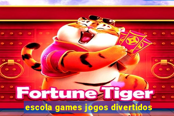 escola games jogos divertidos