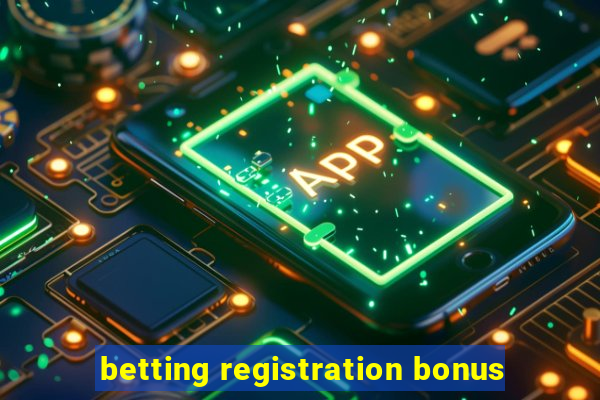 betting registration bonus