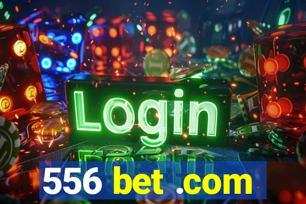 556 bet .com