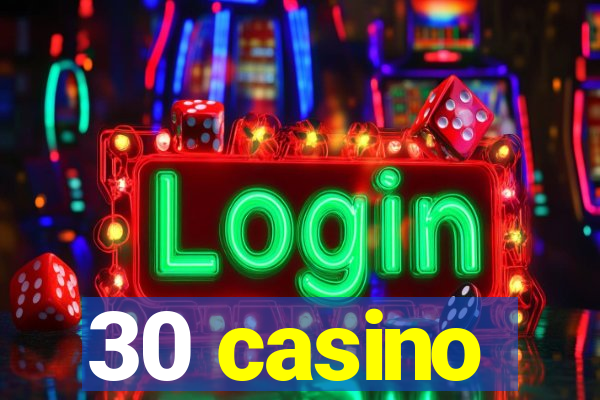 30 casino