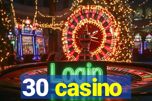 30 casino