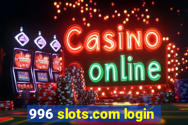 996 slots.com login