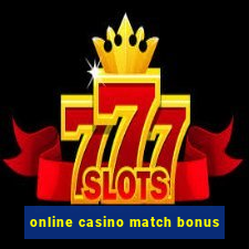 online casino match bonus