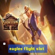 eagles flight slot