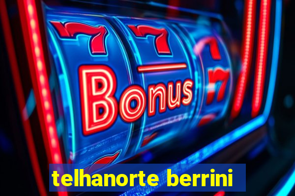 telhanorte berrini