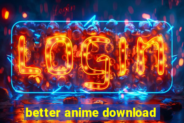 better anime download