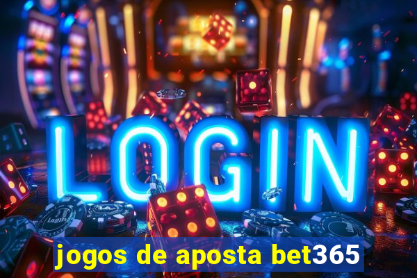 jogos de aposta bet365