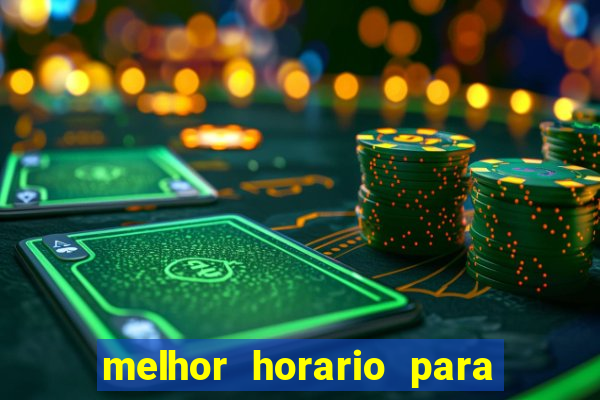 melhor horario para jogar bet7k