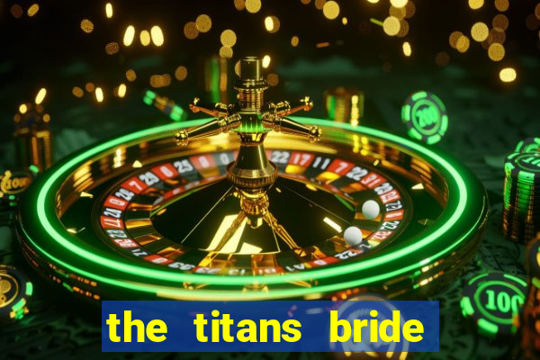 the titans bride cap 1