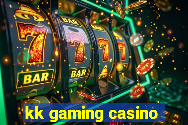 kk gaming casino