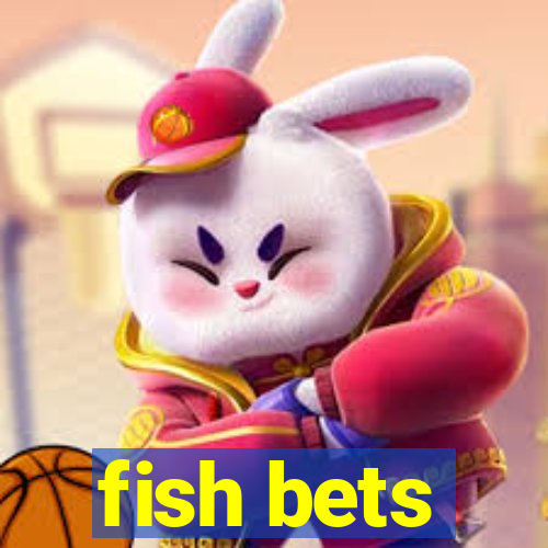 fish bets