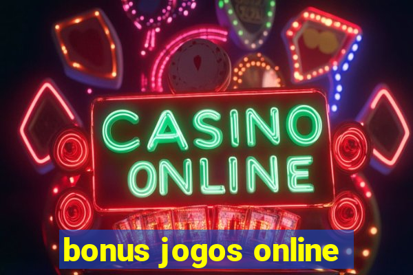 bonus jogos online