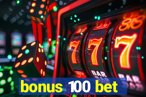 bonus 100 bet