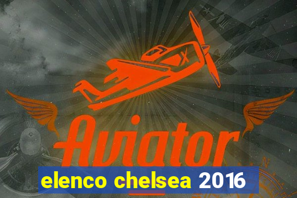 elenco chelsea 2016